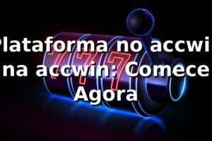 Plataforma no accwin na accwin: Comece Agora